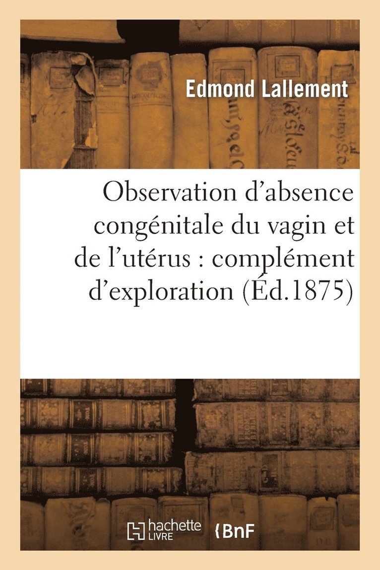 Observation d'Absence Congenitale Du Vagin Et de l'Uterus: Complement d'Exploration 1