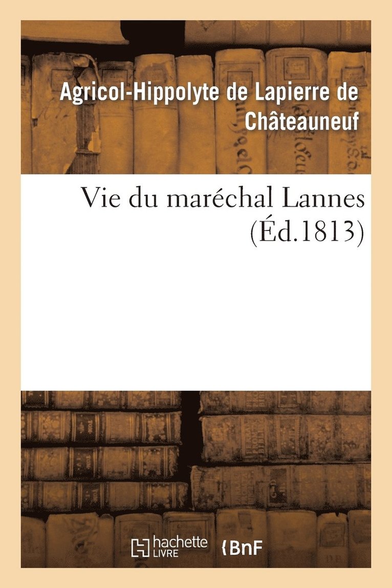 Vie Du Marchal Lannes 1