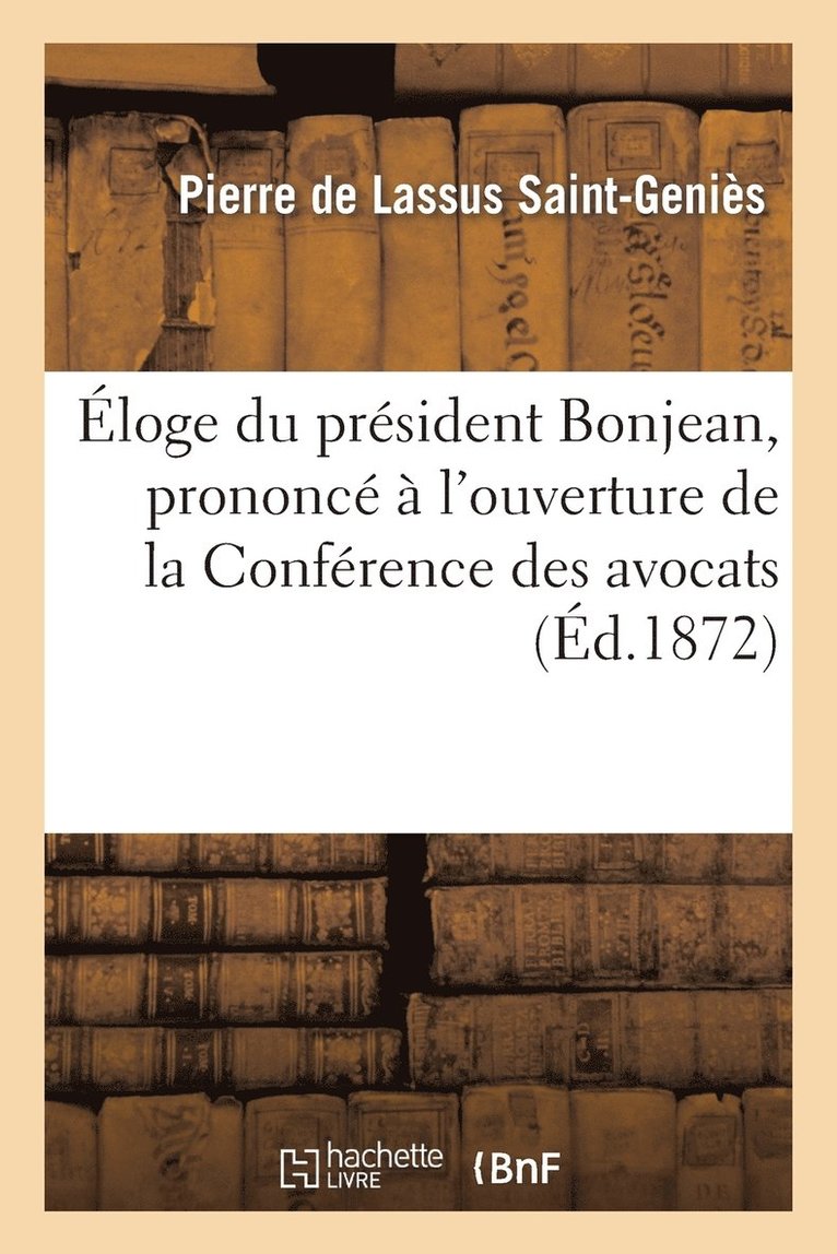 Eloge Du President Bonjean, Prononce A l'Ouverture de la Conference Des Avocats, Le 3 Decembre 1871 1
