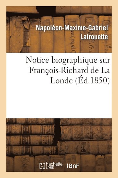 bokomslag Notice Biographique Sur Franois-Richard de la Londe