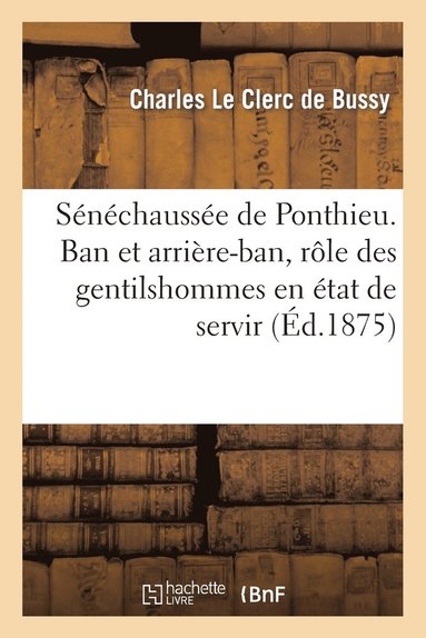 bokomslag Snchausse de Ponthieu. Ban Et Arrire-Ban, Rle Des Gentilshommes En tat de Servir