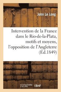 bokomslag Intervention de la France Dans Le Rio-De-La-Plata, Motifs Et Moyens, l'Opposition de l'Angleterre