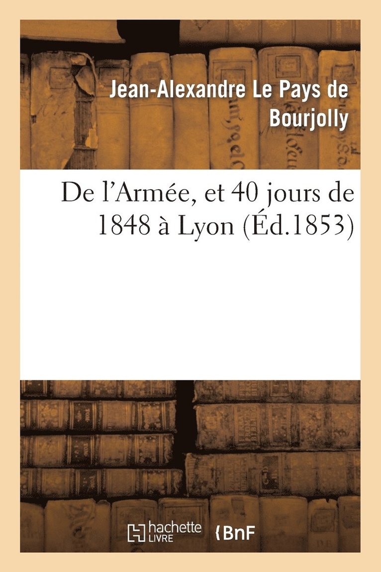 De l'Arme, et 40 jours de 1848  Lyon 1