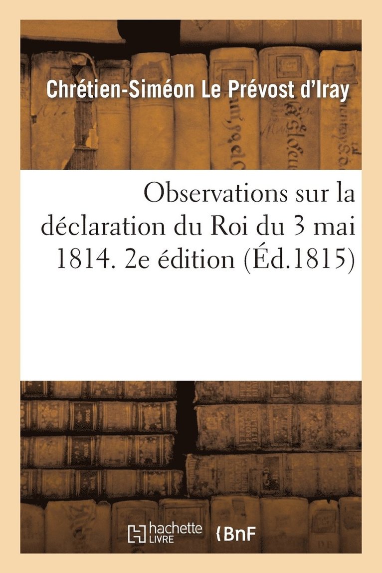 Observations Sur La Dclaration Du Roi Du 3 Mai 1814. 2e dition 1