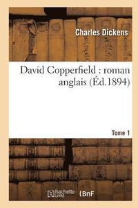 bokomslag David Copperfield: Roman Anglais.Tome 1