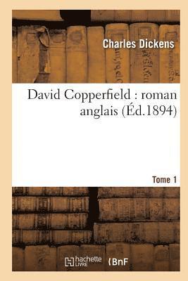 bokomslag David Copperfield: Roman Anglais.Tome 1