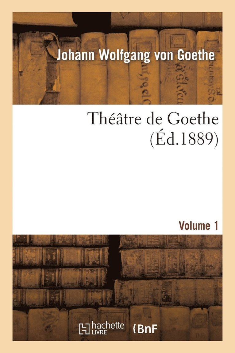Thtre de Goethe.Volume 1 1
