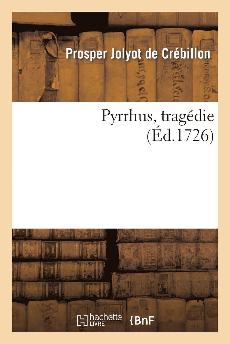 Pyrrhus, Tragdie 1