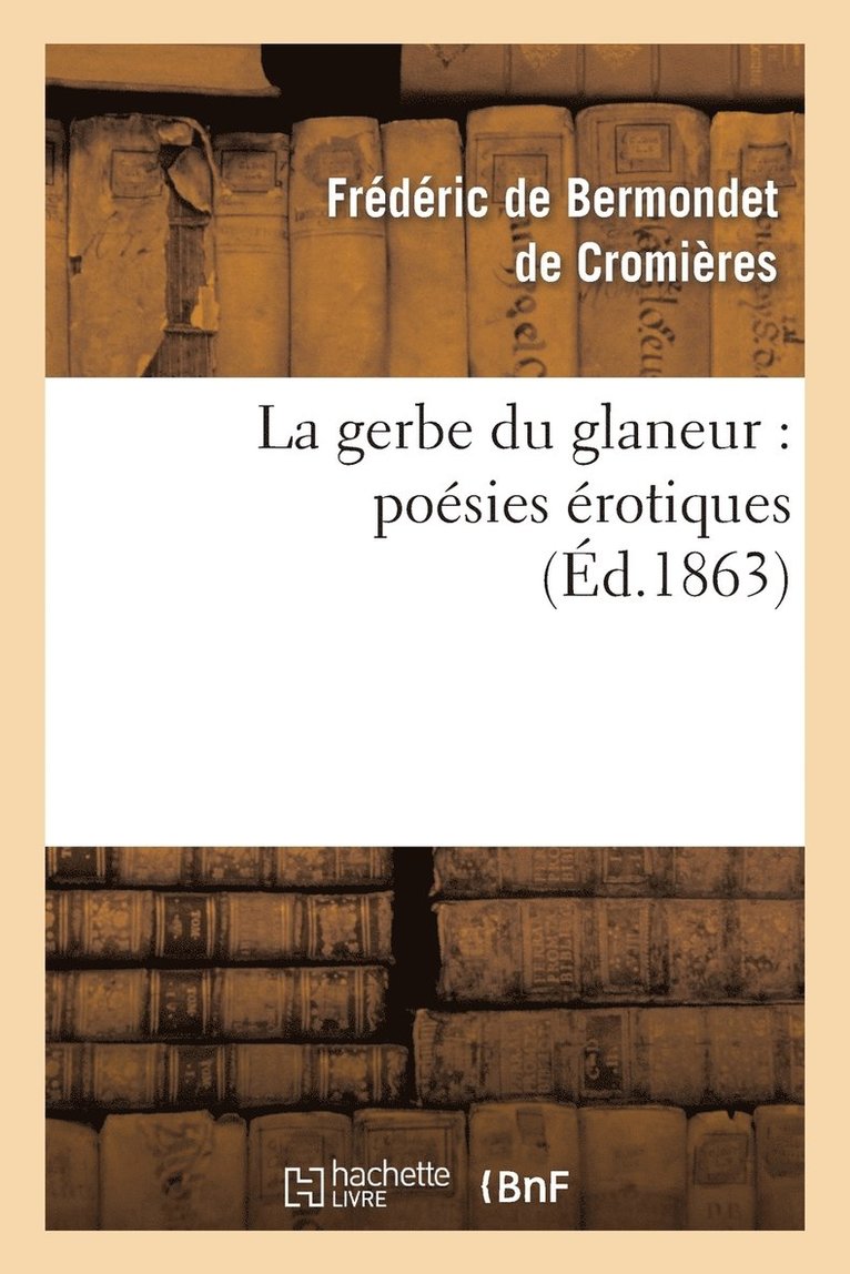 La Gerbe Du Glaneur: Posies rotiques 1