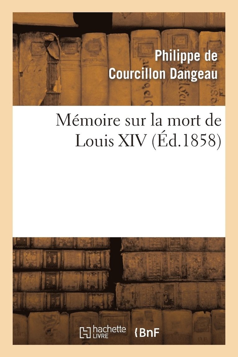 Pierre de Dangeau, DANGEAU-P - Mémoire Sur La Mort de Louis XIV, Häftad
