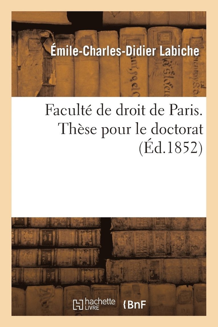 Faculte de Droit de Paris. These Pour Le Doctorat 1