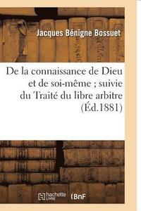bokomslag de la Connaissance de Dieu Et de Soi-Mme Suivie Du Trait Du Libre Arbitre