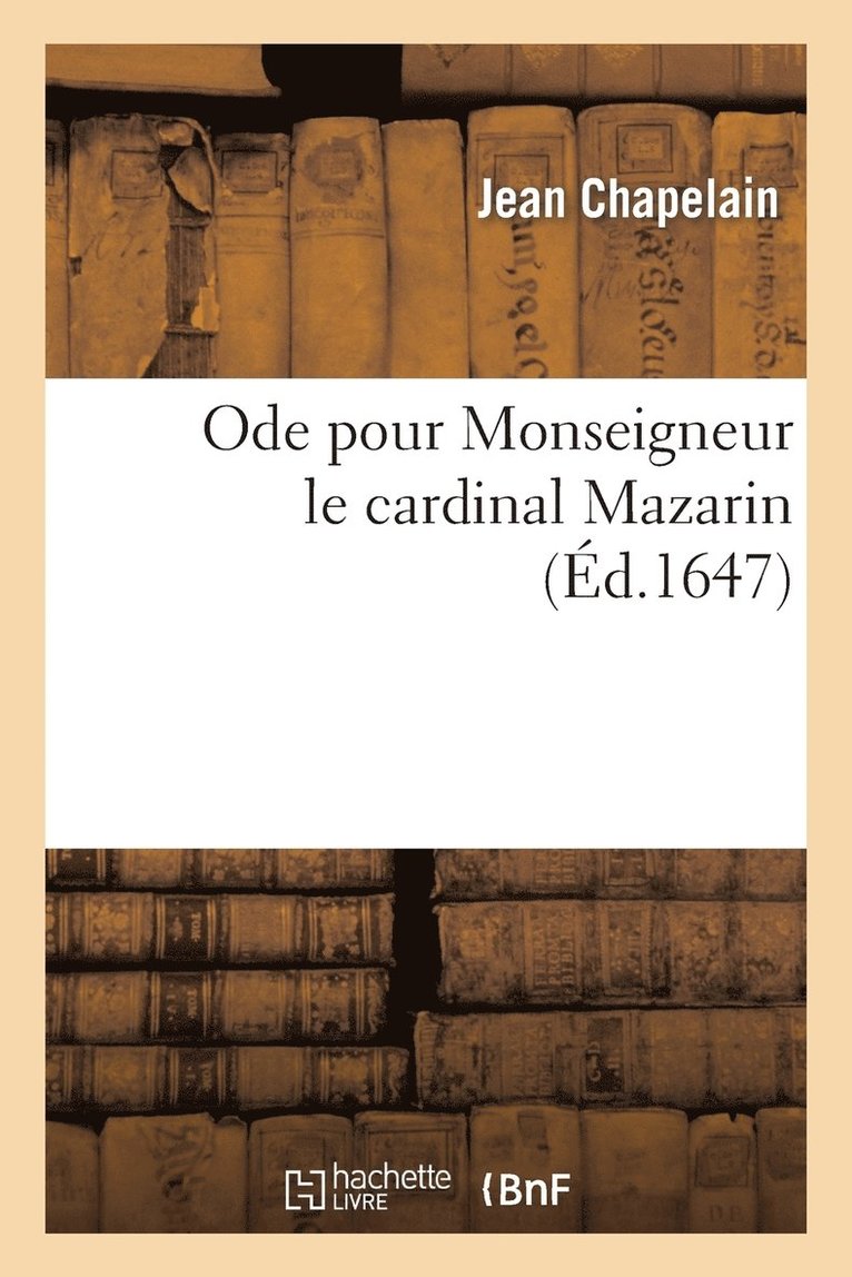 Ode Pour Monseigneur Le Cardinal Mazarin. 1