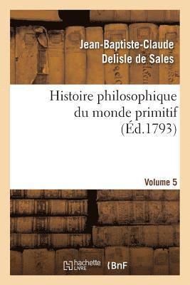 Jean-Baptiste-Claude DeLisle de Sales, DELISLE DE SALES J B C - Histoire philosophique du monde primitif. Volume 5, Häftad