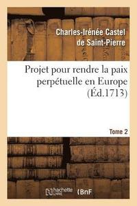 bokomslag Projet Pour Rendre La Paix Perptuelle En Europe. Tome 2