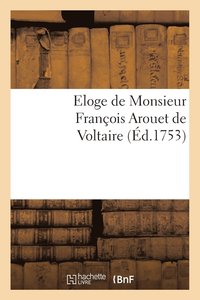 bokomslag Eloge de Monsieur François Arouet de Voltaire