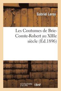 bokomslag Les Coutumes de Brie-Comte-Robert Au Xiiie Sicle