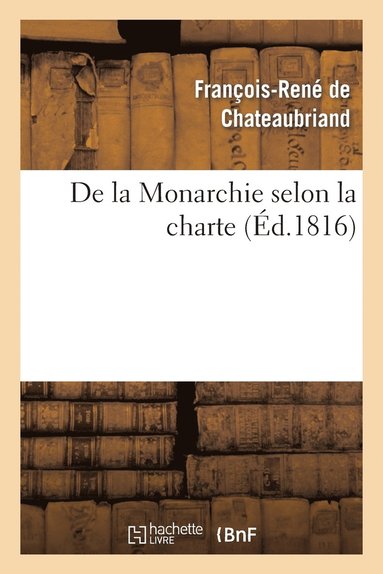 bokomslag de la Monarchie Selon La Charte: Avec Des Réflexions Sur La Session de la Chambre de 1815
