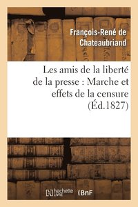 bokomslag Les Amis de la Libert de la Presse: Marche Et Effets de la Censure