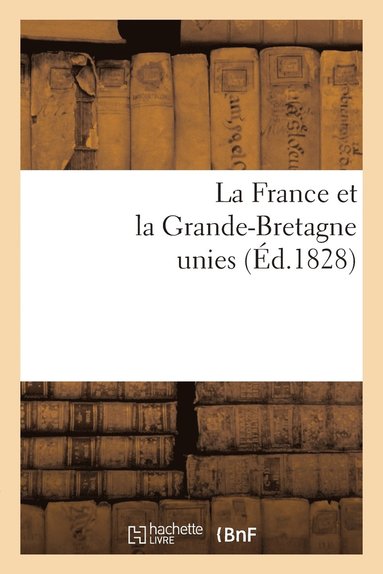 bokomslag La France Et La Grande-Bretagne Unies