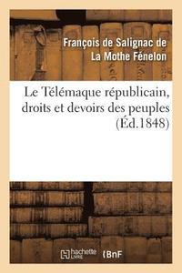 bokomslag Le Tlmaque Rpublicain, Droits Et Devoirs Des Peuples