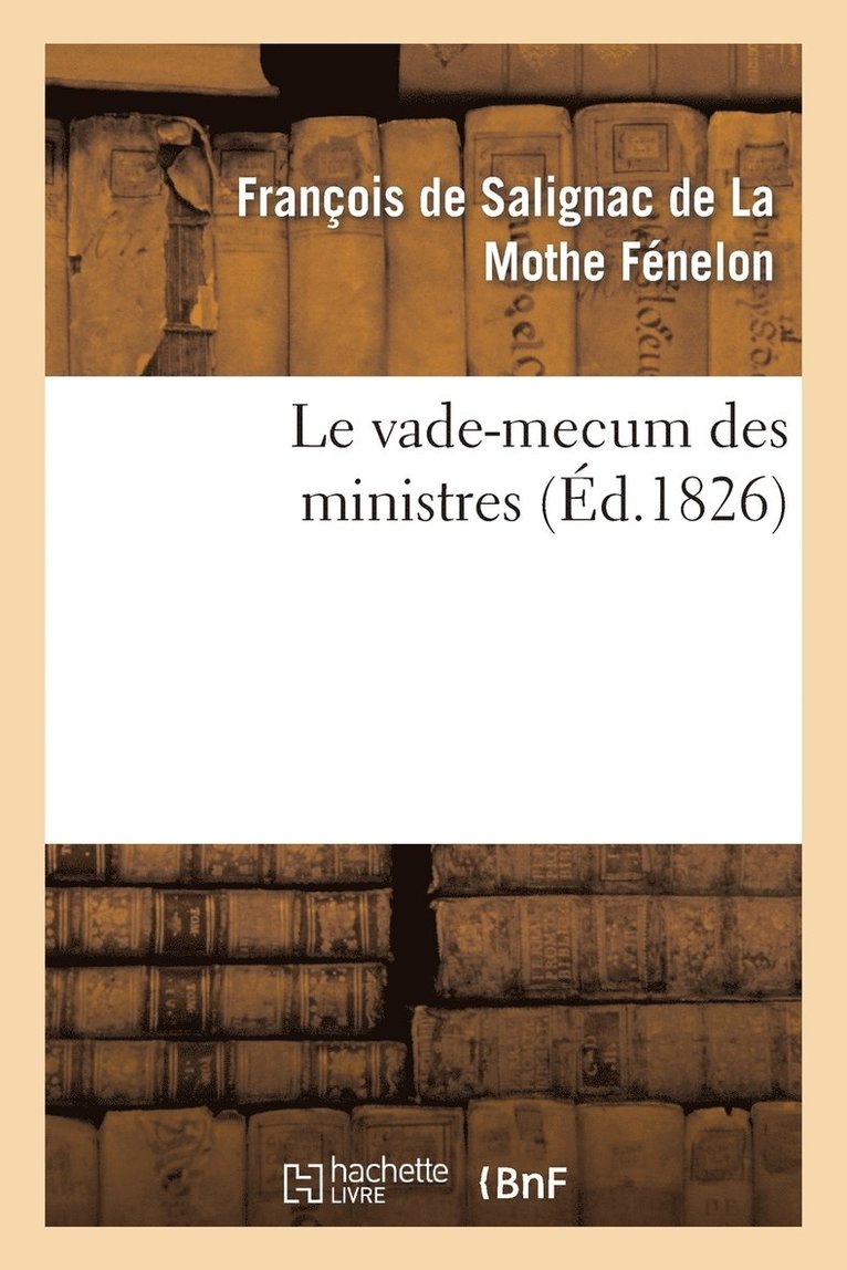 Le Vade-Mecum Des Ministres, 1