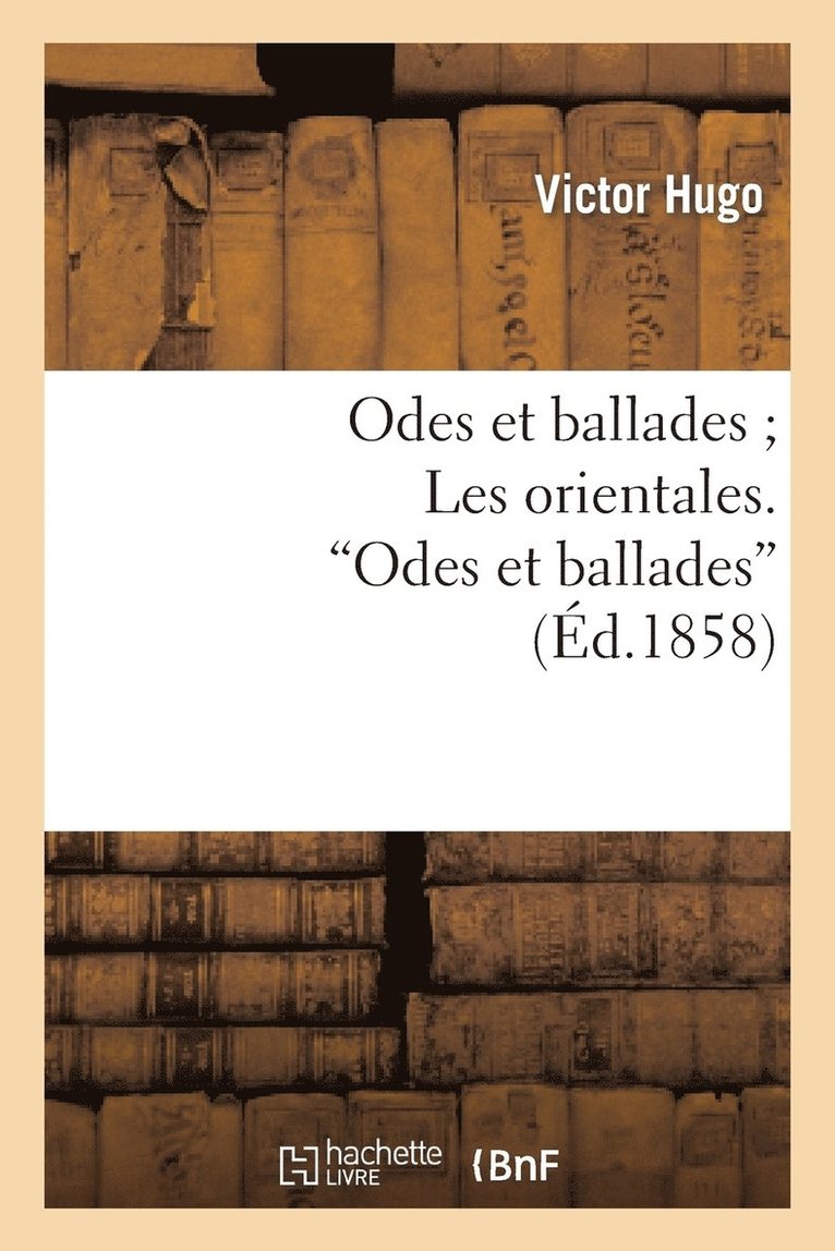 Victor Hugo, HUGO-V - Odes Et Ballades Les Orientales. Odes Et Ballades, Häftad