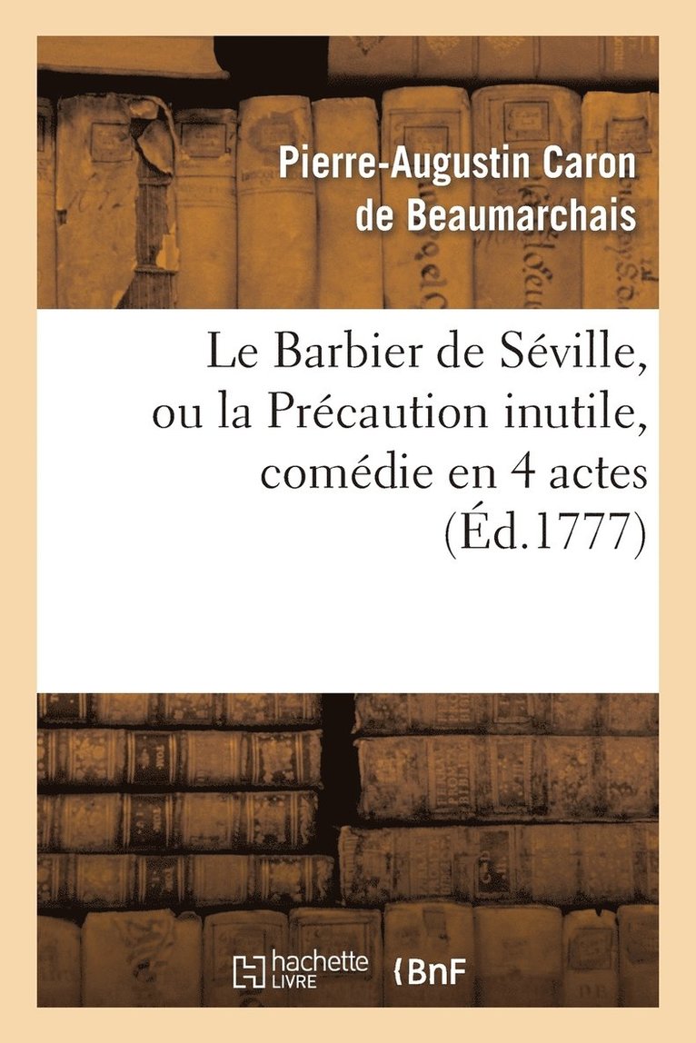 Le Barbier de Sville, Ou La Prcaution Inutile, Sur Le Thtre de la Comdie-Franaise (d 1777) 1