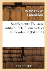 bokomslag Supplment  l'Ouvrage Intitul de Buonaparte Et Des Bourbons