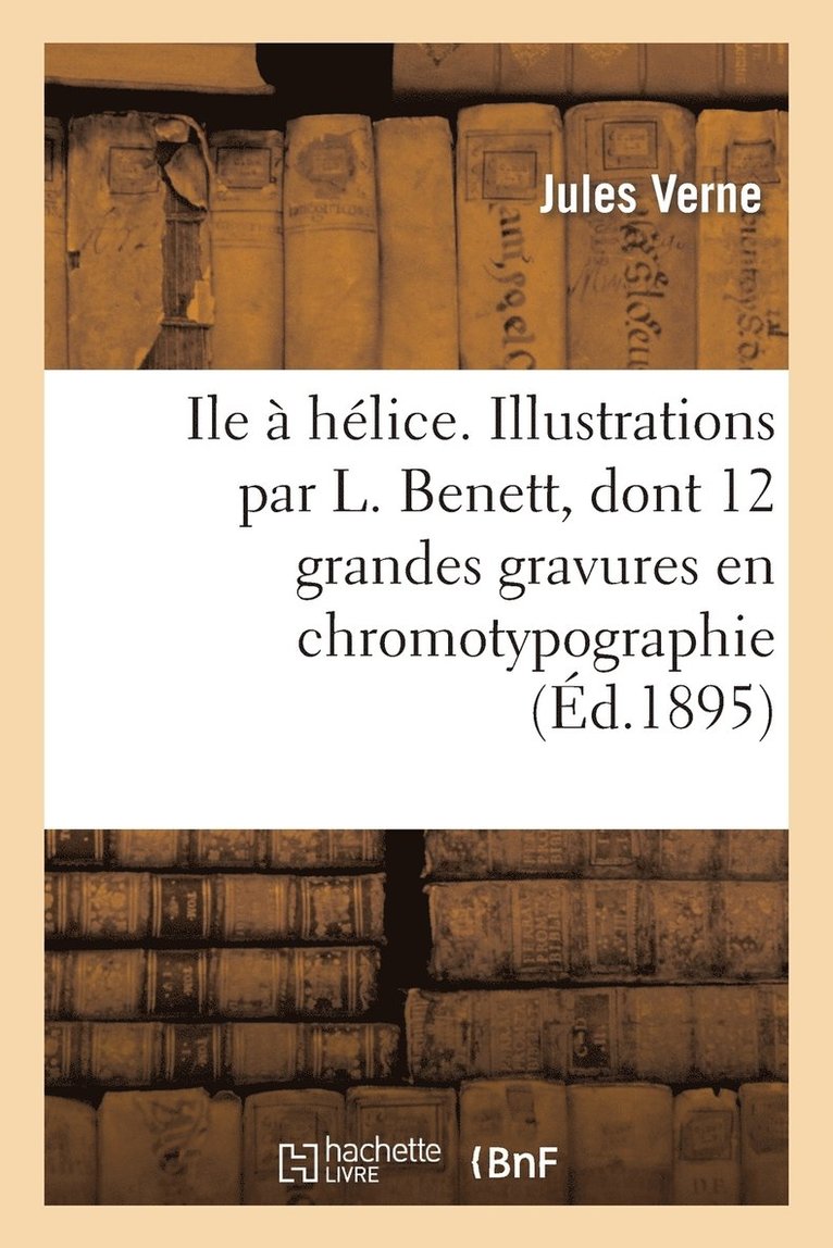 Jules Verne, VERNE-J - Ile à hélice. Illustrations par L. Benett, dont 12 grandes gravures en chromotypographie, Häftad