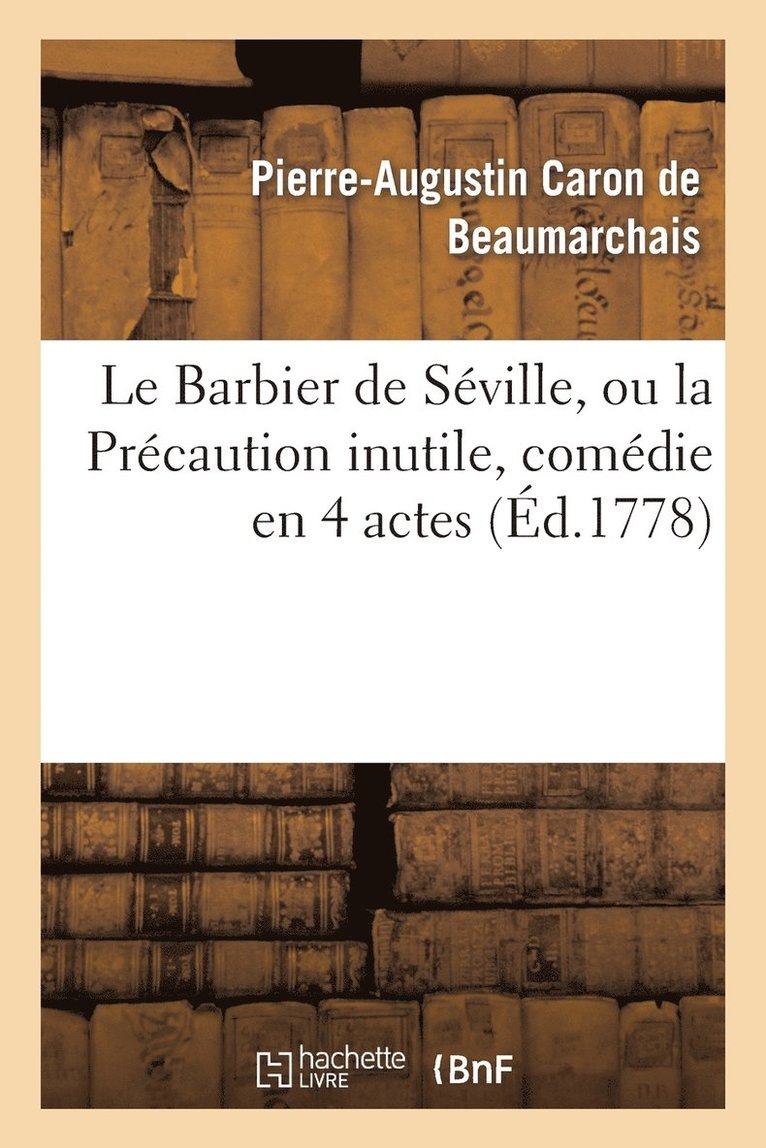 Le Barbier de Séville, Ou La Précaution Inutile, Sur Le Théâtre de la Comédie-Française (Éd 1778)