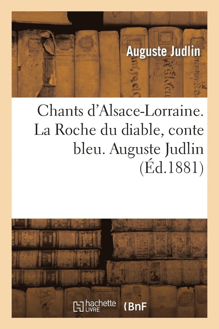 Chants d'Alsace-Lorraine. La Roche Du Diable, Conte Bleu. Auguste Judlin 1