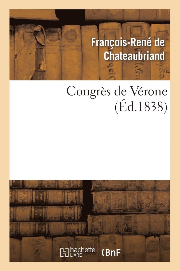 François-René de Chateaubriand, DE CHATEAUBRIAND F R, François-René De Chateaubriand - Congrès de Vérone, Häftad