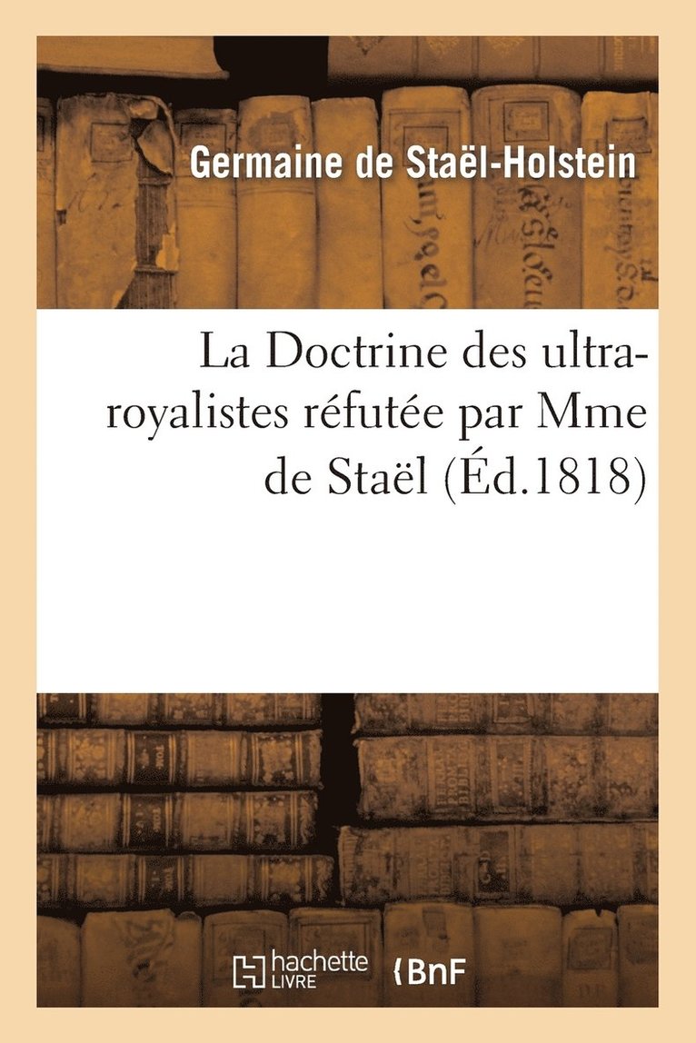 Germaine de Staël-Holstein, DE STAEL-HOLSTEIN-G - La Doctrine Des Ultra-Royalistes Réfutée, Häftad