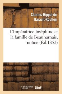 bokomslag L'Impratrice Josphine Et La Famille de Beauharnais, Notice