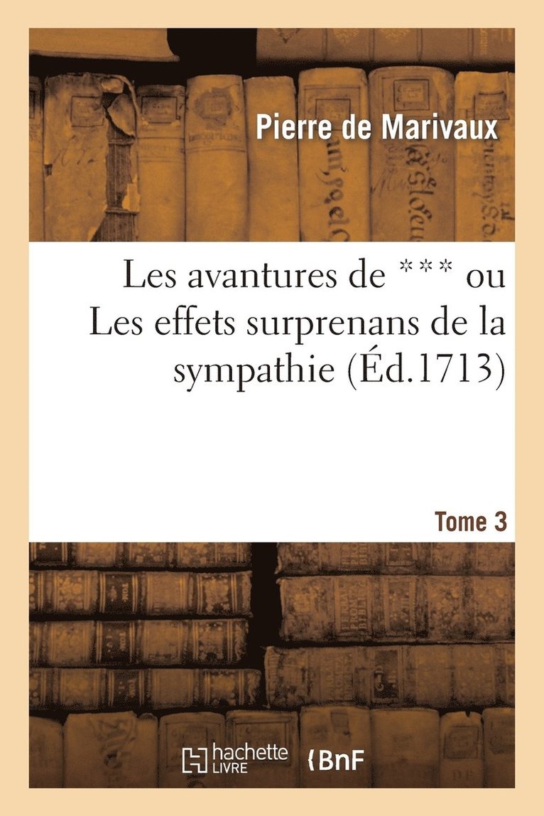 Les Avantures de *** Ou Les Effets Surprenans de la Sympathie. T. 3 1