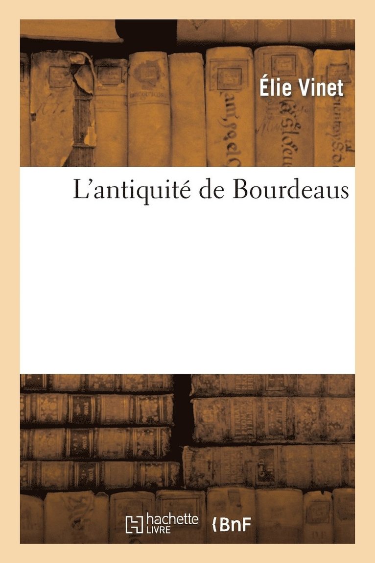 L'Antiquit de Bourdeaus 1