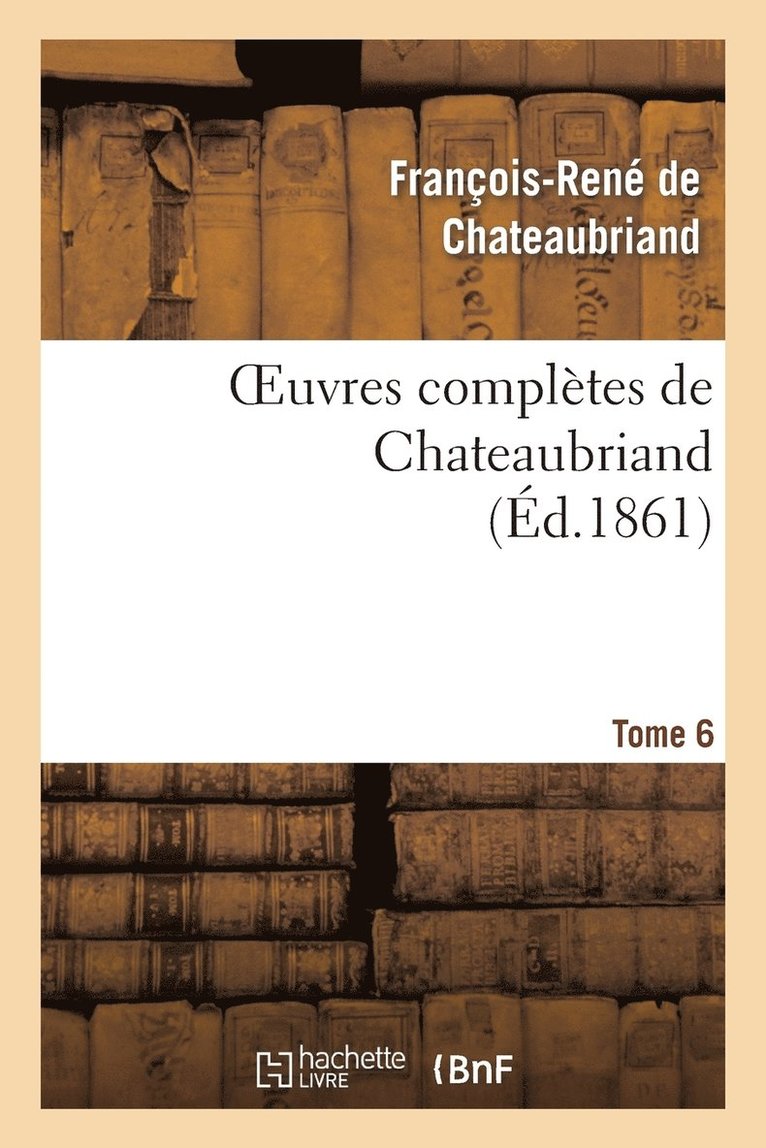 Oeuvres Complètes de Chateaubriand. Tome 06 1