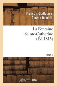 bokomslag La Fontaine Sainte-Catherine. Tome 2