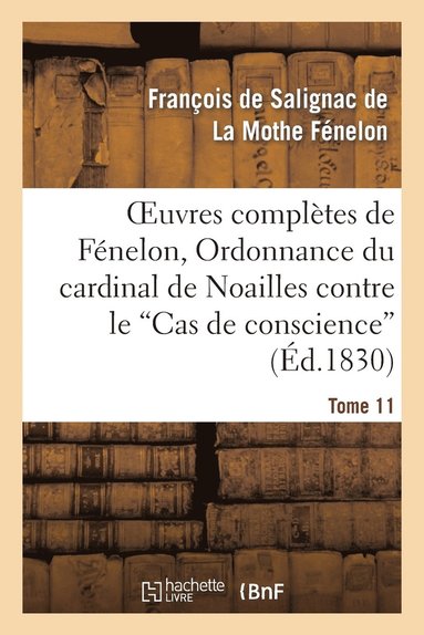 bokomslag Oeuvres Compltes de Fnelon, Tome XI. Ordonnance Du Cardinal de Noailles