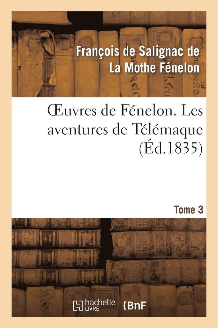 François de Fénelon, LA MOTHE FENELON-F - Oeuvres de Fénelon. Tome 3. Les Aventures de Télémaque, Häftad
