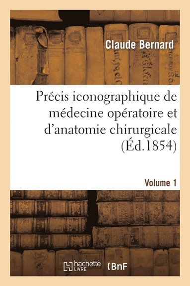 bokomslag Précis Iconographique de Médecine Opératoire Et d'Anatomie Chirurgicale (Vol 1 - Planches Dessinées)