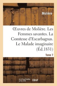 bokomslag Oeuvres de Molire. Tome 7. Les Femmes Savantes. La Comtesse d'Escarbagnas