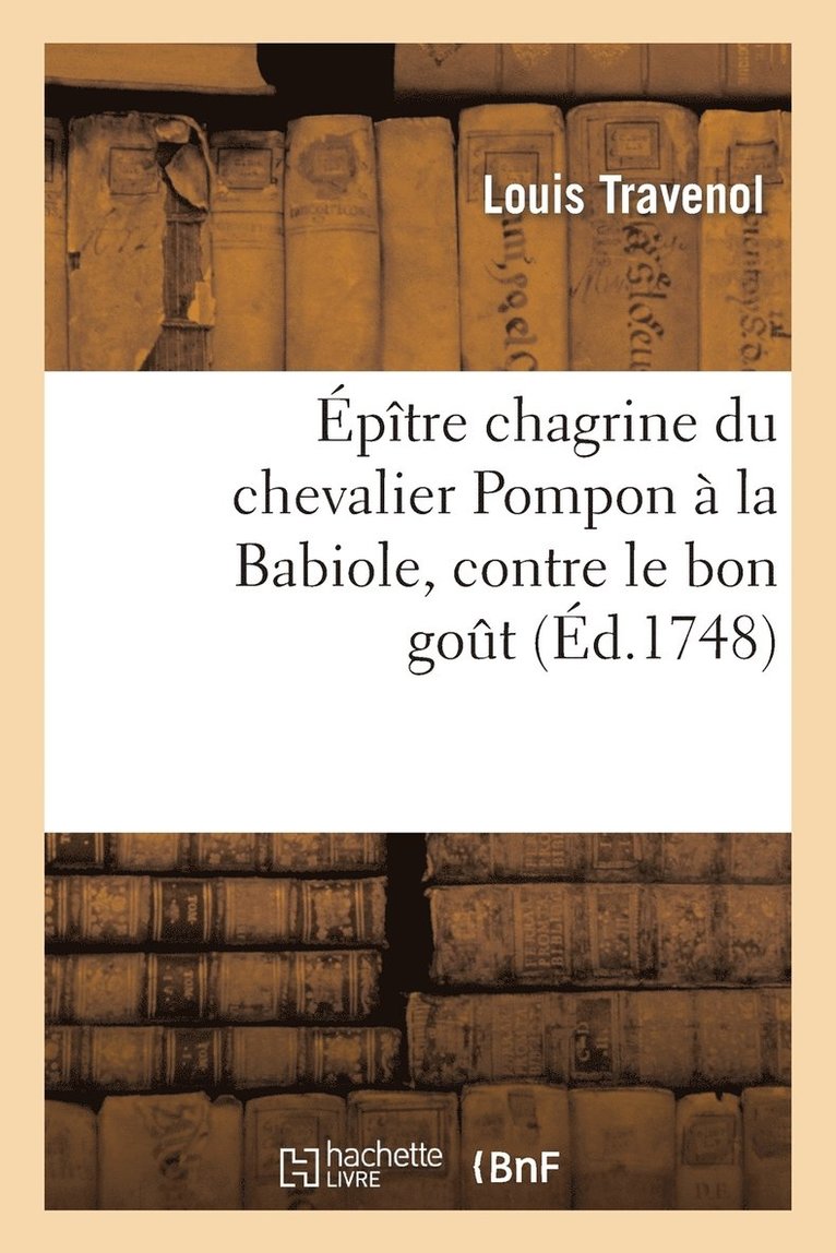 Épître Chagrine Du Chevalier Pompon À La Babiole, Contre Le Bon Goût