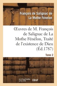 bokomslag Oeuvres de M. Franois de Salignac de la Mothe Fnlon, Tome 2. Trait de l'Existence de Dieu