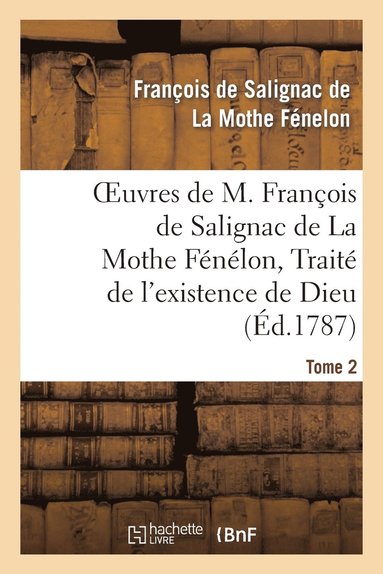bokomslag Oeuvres de M. François de Salignac de la Mothe Fénélon, Tome 2. Traité de l'Existence de Dieu