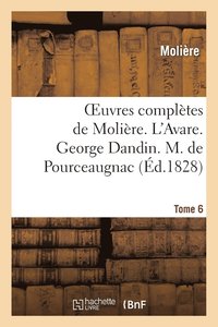 bokomslag Oeuvres Compltes de Molire. Tome 6. l'Avare. George Dandin. M. de Pourceaugnac