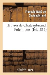 bokomslag Oeuvres de Chateaubriand. Polmique