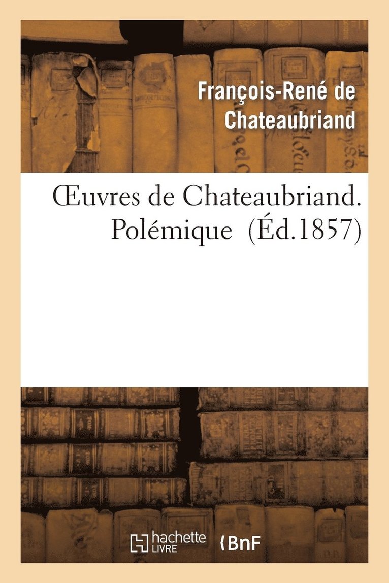 Oeuvres de Chateaubriand. Polmique 1