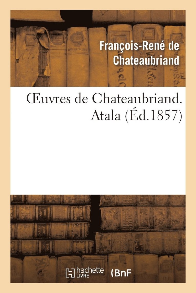 Oeuvres de Chateaubriand. Atala 1